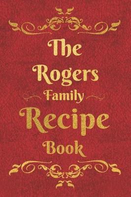 Book cover for The Rogers Family Recipe Book