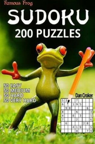 Cover of Famous Frog Sudoku 200 Puzzles. 50 Easy, 50 Medium, 50 Hard and 50 Very Hard.