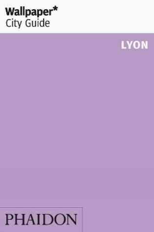 Cover of Wallpaper* City Guide Lyon