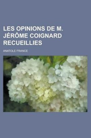 Cover of Les Opinions de M. Jerome Coignard Recueillies