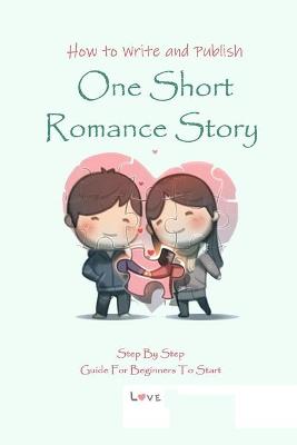 Book cover for How to Write and Publish One Short Romance Story