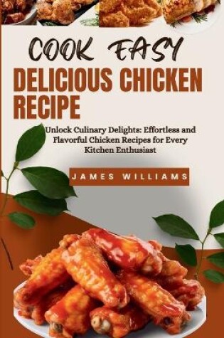 Cover of Cook Easy Delicious Chicken Recipe