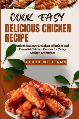 Book cover for Cook Easy Delicious Chicken Recipe