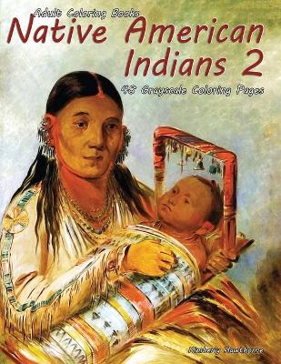Cover of Adult Coloring Books Native American Indians 2