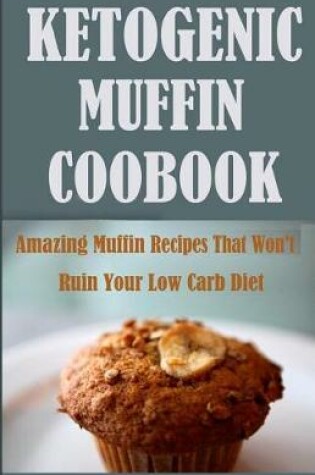 Cover of Ketogenic Muffin Cookbook