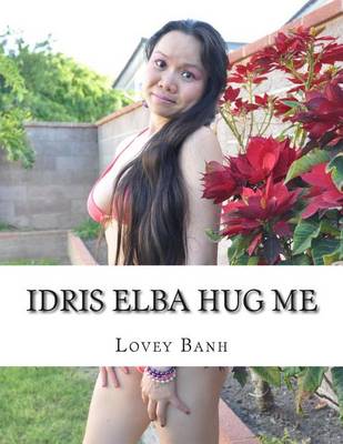 Book cover for Idris Elba Hug Me