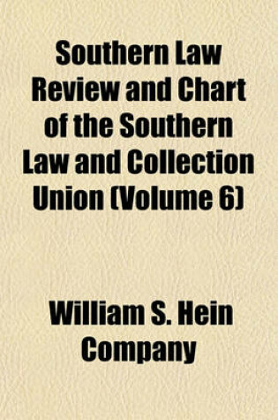 Cover of Southern Law Review and Chart of the Southern Law and Collection Union (Volume 6)