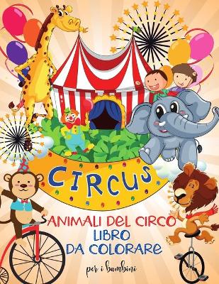 Cover of Animali del circo libro da colorare per i bambini