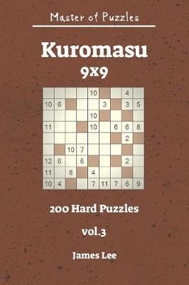 Book cover for Master of Puzzles - Kuromasu 200 Hard Puzzles 9x9 Vol. 3