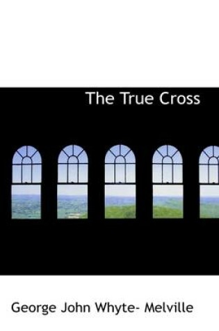 Cover of The True Cross