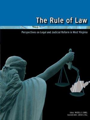 Book cover for The Rule of Law: Perspectives on Legal and Judicial Reform in West Virginia