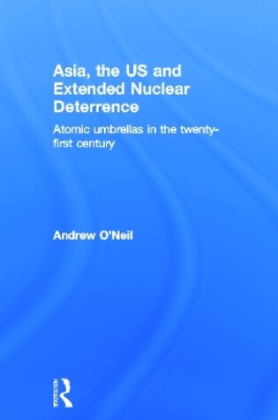 Cover of Asia, the US and Extended Nuclear Deterrence