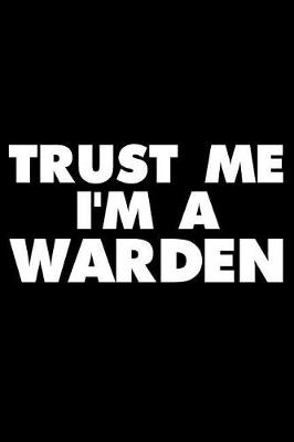 Book cover for Trust Me I'm a Warden