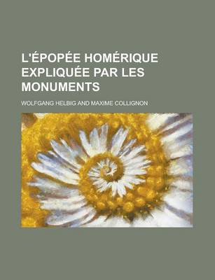 Book cover for L'Epopee Homerique Expliquee Par Les Monuments