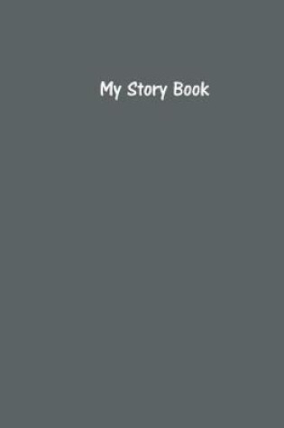 Cover of My Story Book - Create Your Own Picture Book with Slate Grey Cover