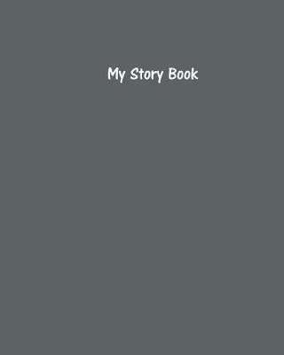 Book cover for My Story Book - Create Your Own Picture Book with Slate Grey Cover