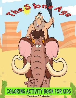 Book cover for The Stone Age Coloring Activity Book for Kids