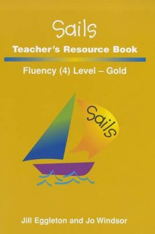 Cover of Sails Teacher's Resource Book: Fluency Level 4, Gold