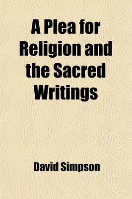 Book cover for A Plea for Religion and the Sacred Writings; Addressed to the Disciples of Thomas Paine, and Wavering Christians of Every Persuasion. with an Append