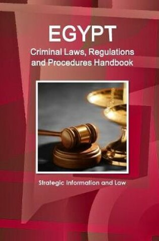 Cover of Egypt Criminal Laws, Regulations and Procedures Handbook - Strategic Information and Law