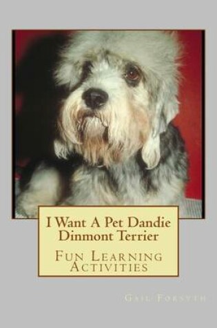 Cover of I Want A Pet Dandie Dinmont Terrier