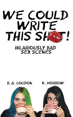 Book cover for We Could Write This Shit!