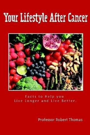 Cover of Your Lifestyle After Cancer : Facts to Help You Live Longer and Live Better