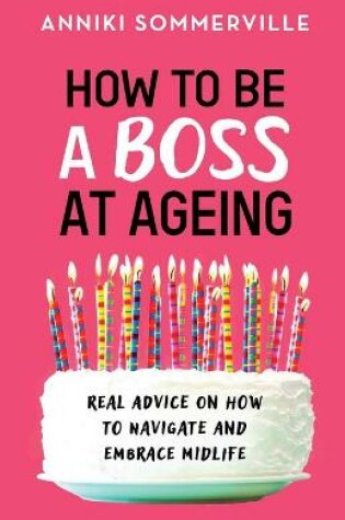 Cover of How to Be a Boss at Ageing