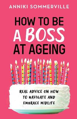 Book cover for How to Be a Boss at Ageing