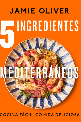 Cover of 5 ingredientes mediterráneos: Cocina fácil, comida deliciosa / 5 Ingredients Med iterranean