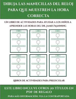 Cover of Libros de actividades para preescolar (Dibuja las manecillas del reloj para que muestren la hora correcta)