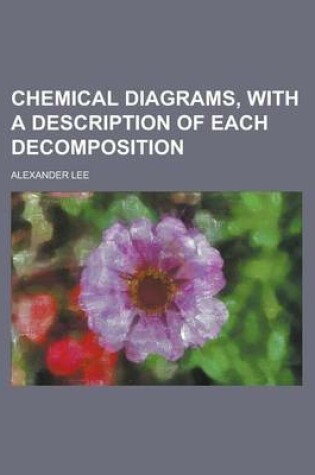 Cover of Chemical Diagrams, with a Description of Each Decomposition