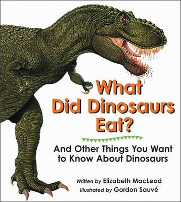 Book cover for What Did Dinosaurs Eat? and Other Things You Want to Know about Dinosaurs