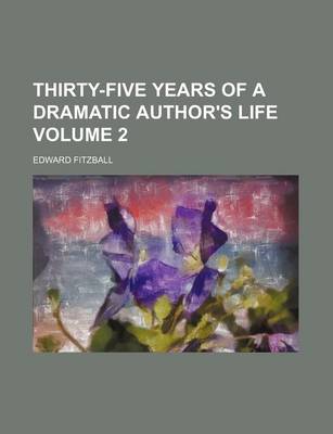 Book cover for Thirty-Five Years of a Dramatic Author's Life Volume 2