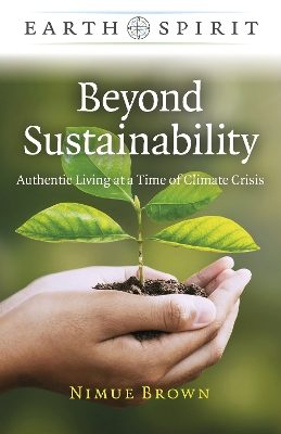 Book cover for Earth Spirit: Beyond Sustainability - Authentic Living at a Time of Climate Crisis