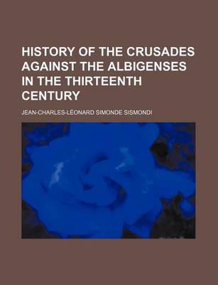 Book cover for History of the Crusades Against the Albigenses in the Thirteenth Century