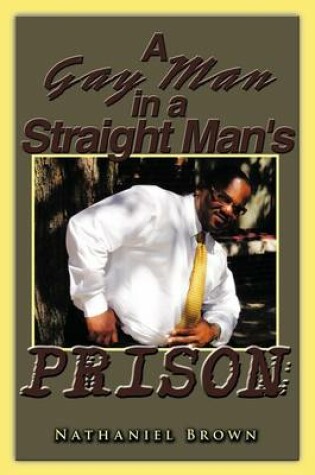 Cover of A Gay Man in a Straight Man's Prison
