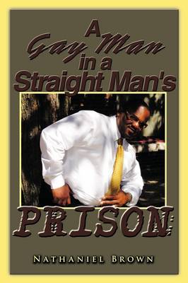 Book cover for A Gay Man in a Straight Man's Prison