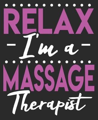 Book cover for Relax I'm A Massage Therapist