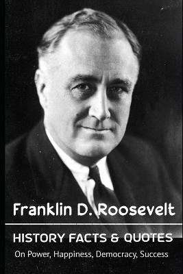 Book cover for Franklin D. Roosevelt History Facts & Quotes