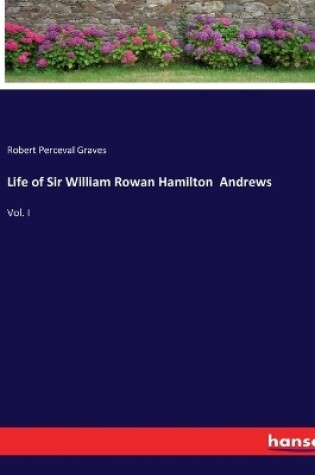 Cover of Life of Sir William Rowan Hamilton Andrews