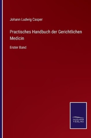 Cover of Practisches Handbuch der Gerichtlichen Medicin