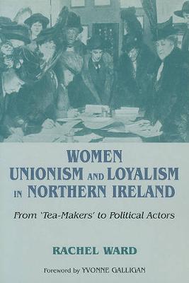 Book cover for Women, Unionism and Loyalty in Northern Ireland
