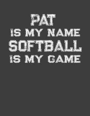 Book cover for Pat Is My Name Softball Is My Game