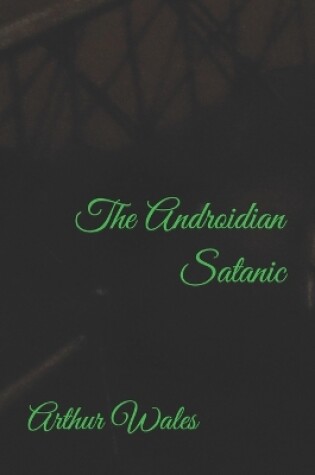 Cover of The Androidian Satanic