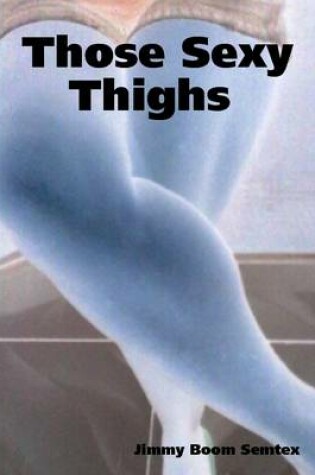 Cover of Those Sexy Thighs