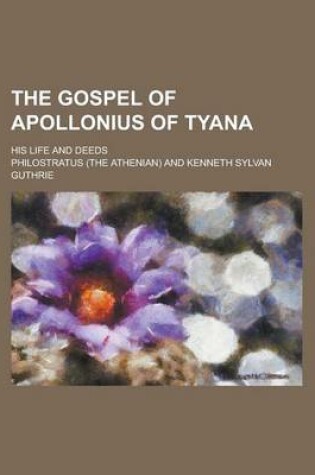 Cover of The Gospel of Apollonius of Tyana; His Life and Deeds