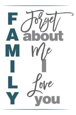 Book cover for Family Forget about Me I Love You