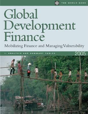 Book cover for Global Development Finance 2005: Mobilizing Finance and Managing Vulnerability. Volume I: Analysis and Statistical Appendix
