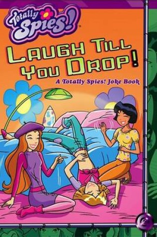 Cover of Totally Spies Laugh Till You Drop